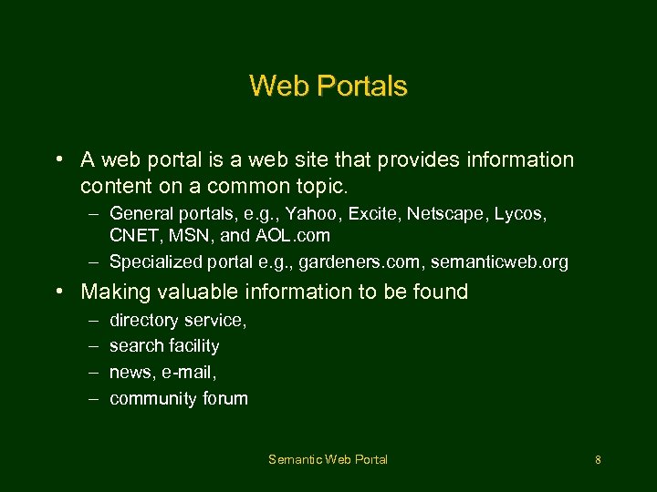 Web Portals • A web portal is a web site that provides information content