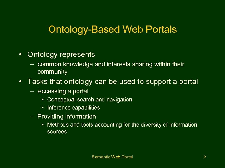 Ontology-Based Web Portals • Ontology represents – common knowledge and interests sharing within their