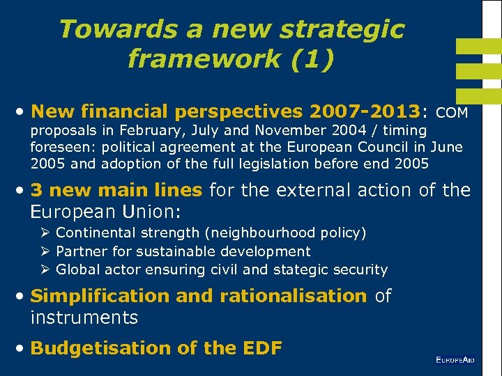 Towards a new strategic framework (1) • New financial perspectives 2007 -2013: COM proposals