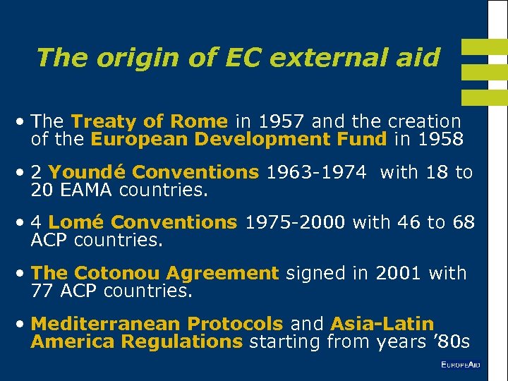 The origin of EC external aid • The Treaty of Rome in 1957 and