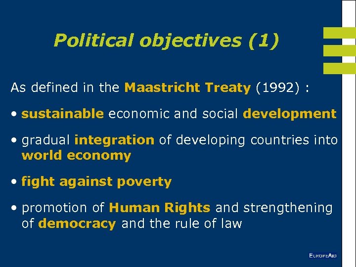 Political objectives (1) As defined in the Maastricht Treaty (1992) : • sustainable economic