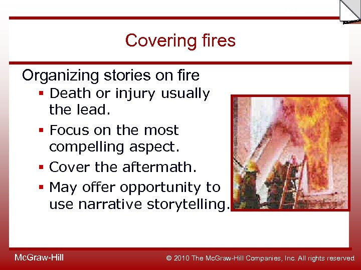 Slide Covering fires Organizing stories on fire § Death or injury usually the lead.