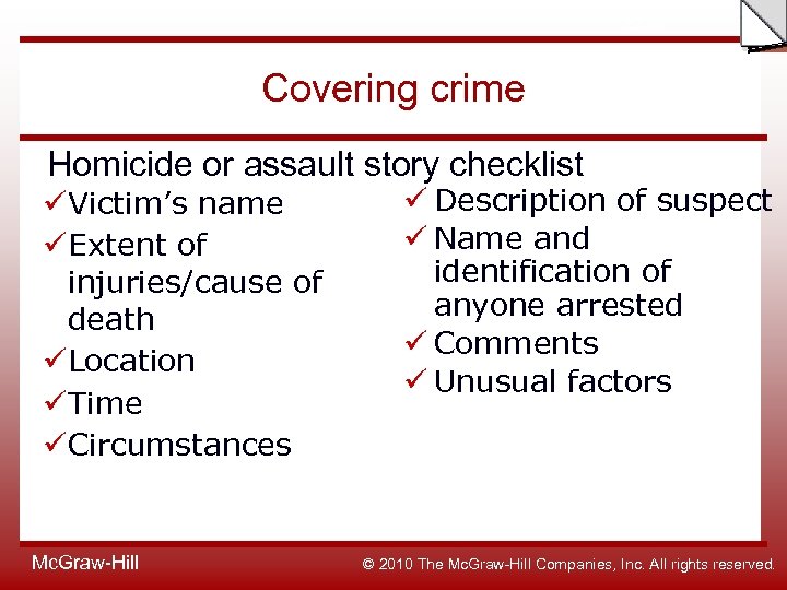 Slide Covering crime Homicide or assault story checklist üVictim’s name üExtent of injuries/cause of