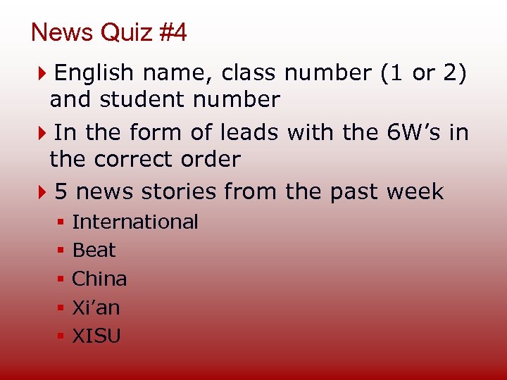 News Quiz #4 English name, class number (1 or 2) and student number In