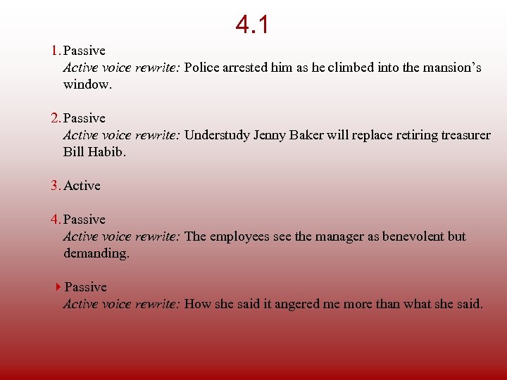 4. 1 1. Passive Active voice rewrite: Police arrested him as he climbed into