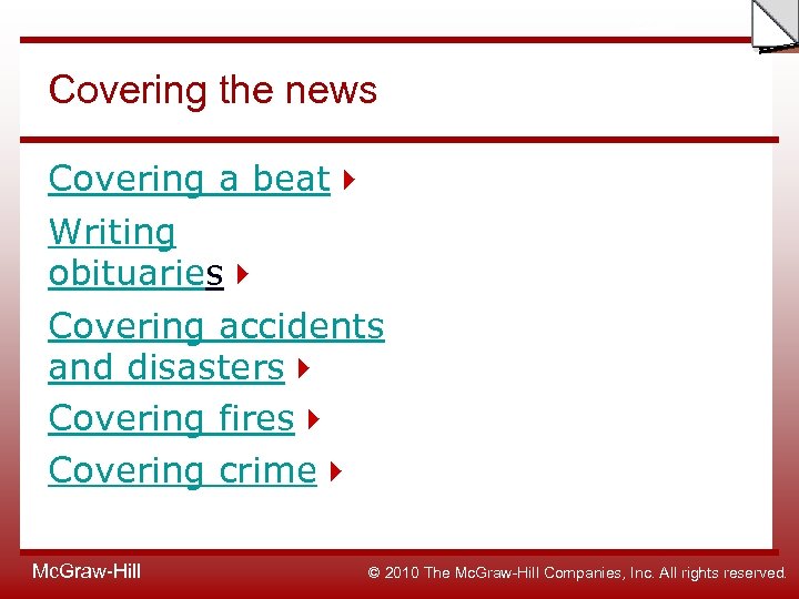 Slide Covering the news Covering a beat Writing obituaries Covering accidents and disasters Covering