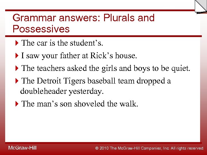 Slide Grammar answers: Plurals and Possessives The car is the student’s. I saw your