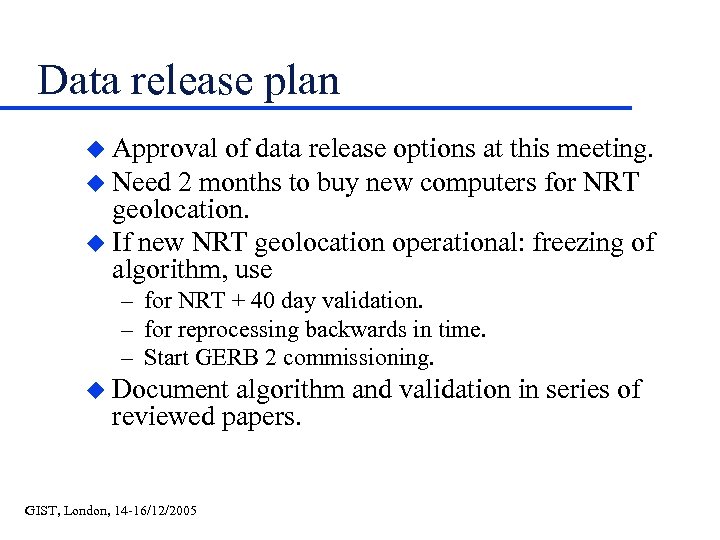 Data release plan u Approval of data release options at this meeting. u Need