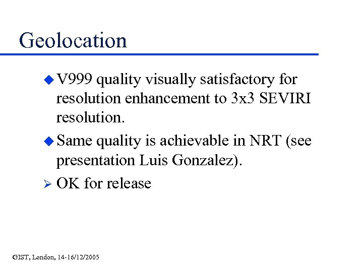 Geolocation u V 999 quality visually satisfactory for resolution enhancement to 3 x 3