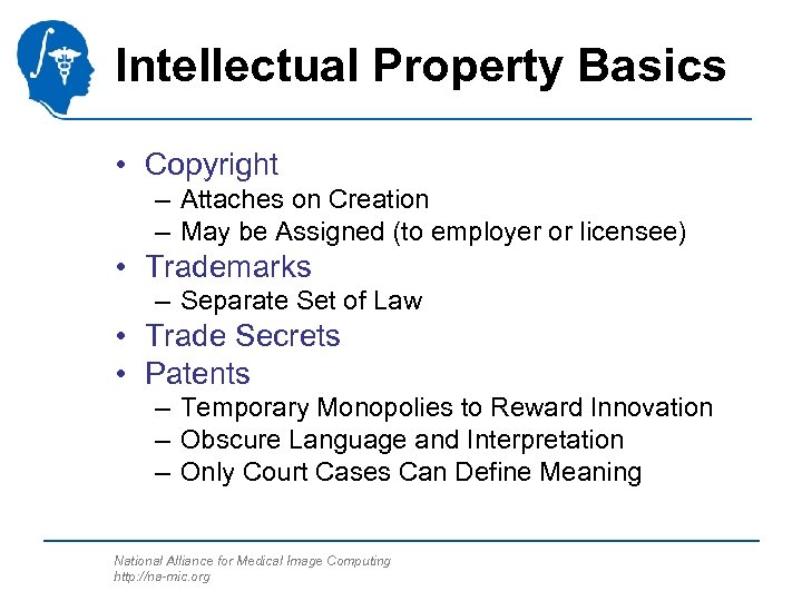 Intellectual Property Basics • Copyright – Attaches on Creation – May be Assigned (to