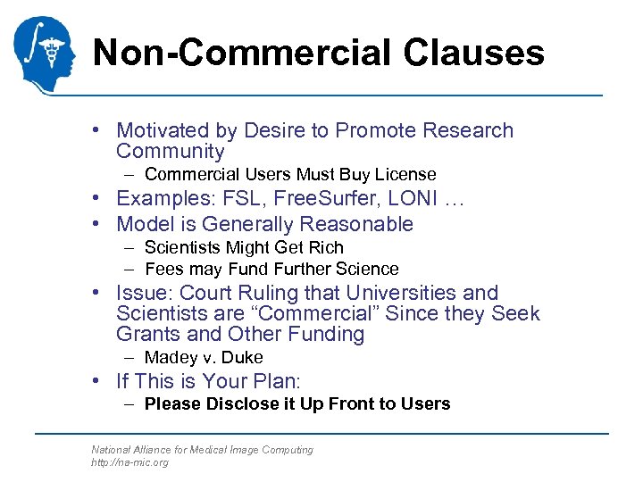 Non-Commercial Clauses • Motivated by Desire to Promote Research Community – Commercial Users Must