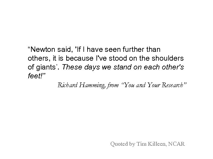 “Newton said, 'If I have seen further than others, it is because I've stood