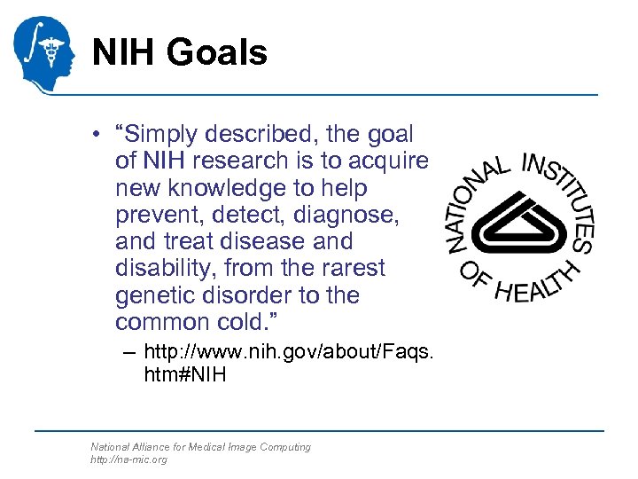 NIH Goals • “Simply described, the goal of NIH research is to acquire new