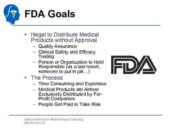 FDA Goals • Illegal to Distribute Medical Products without Approval – Quality Assurance –