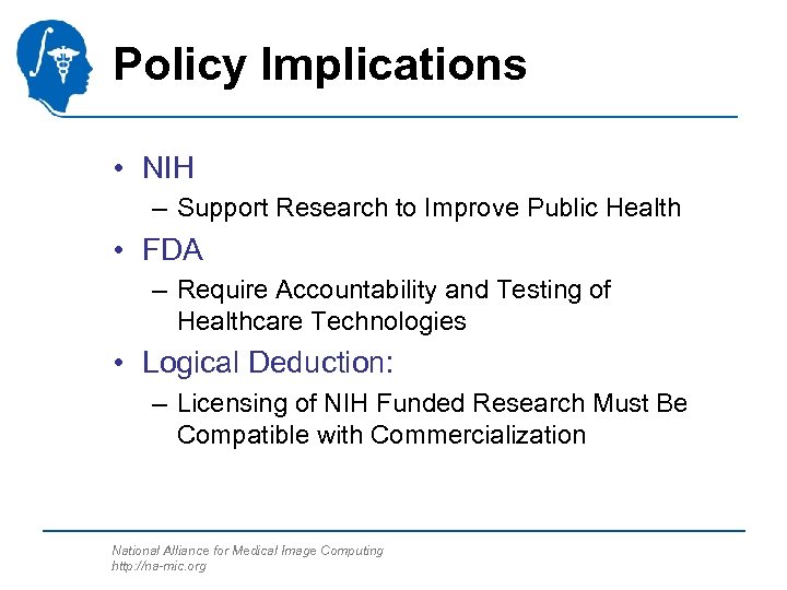 Policy Implications • NIH – Support Research to Improve Public Health • FDA –