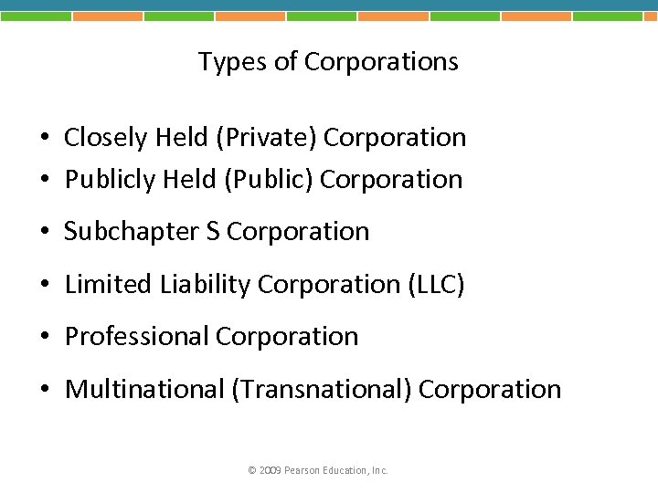 Types of Corporations • Closely Held (Private) Corporation • Publicly Held (Public) Corporation •