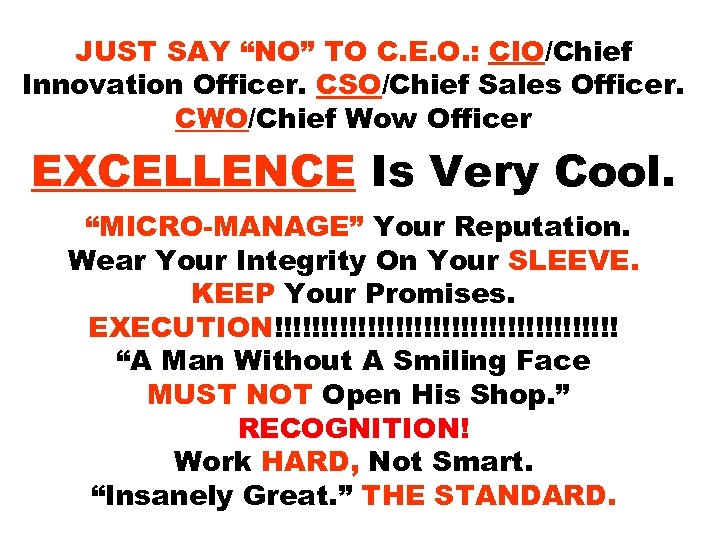 JUST SAY “NO” TO C. E. O. : CIO/Chief Innovation Officer. CSO/Chief Sales Officer.