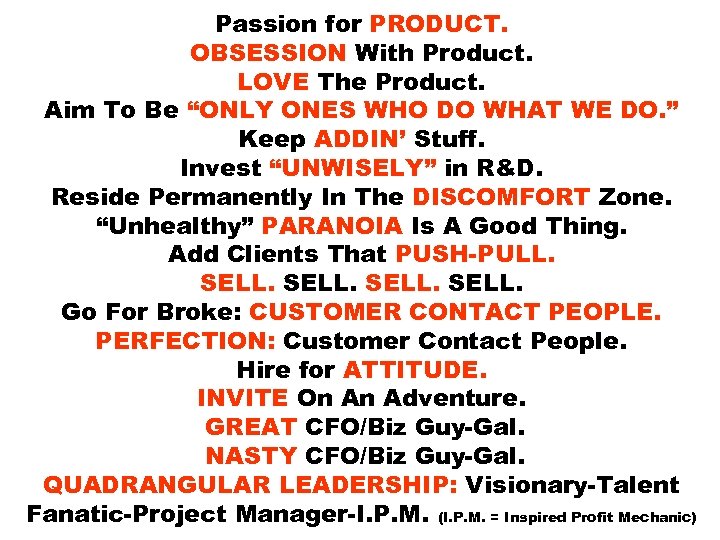 Passion for PRODUCT. OBSESSION With Product. LOVE The Product. Aim To Be “ONLY ONES
