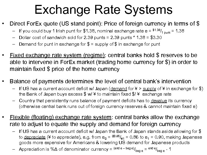 Exchange Rate Systems • Direct For. Ex quote (US stand point): Price of foreign