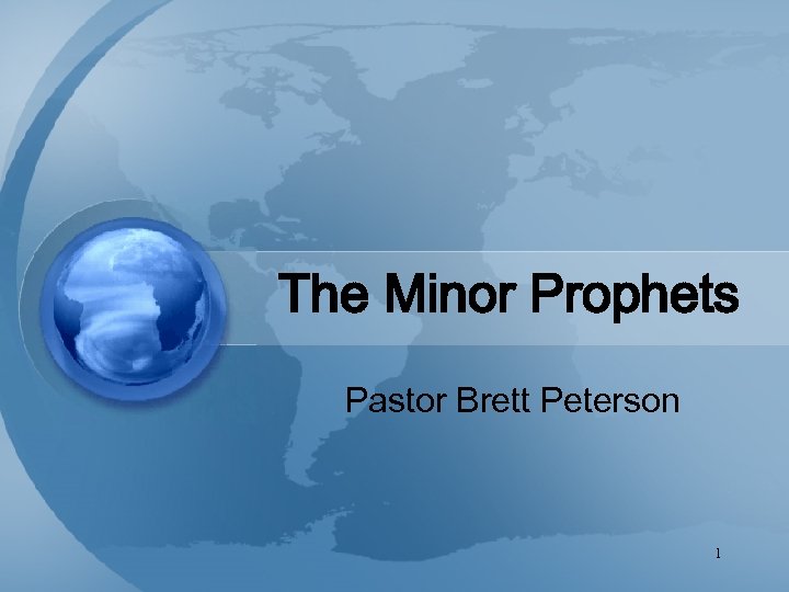 The Minor Prophets Pastor Brett Peterson 1 