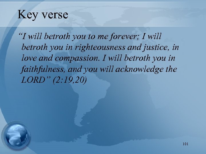 Key verse “I will betroth you to me forever; I will betroth you in