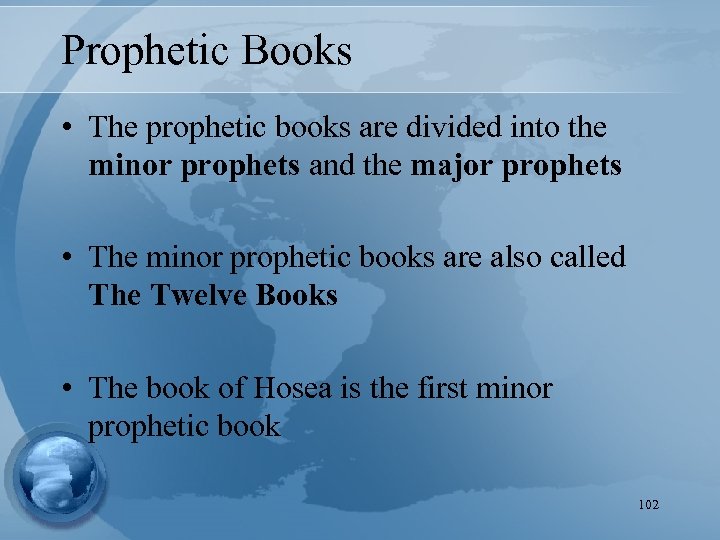 Prophetic Books • The prophetic books are divided into the minor prophets and the