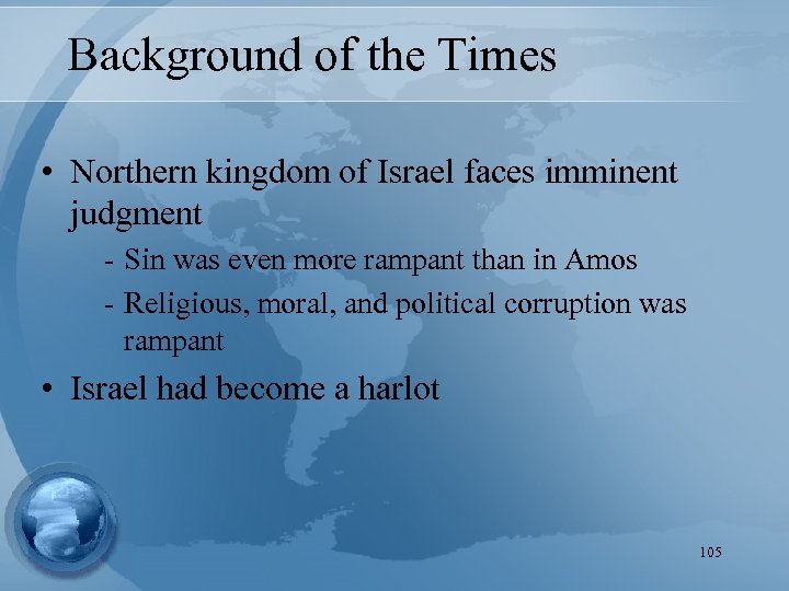 Background of the Times • Northern kingdom of Israel faces imminent judgment - Sin