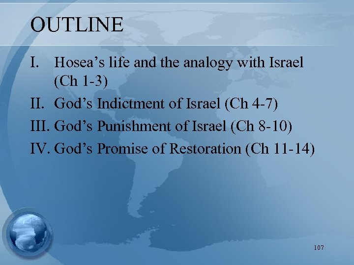 OUTLINE I. Hosea’s life and the analogy with Israel (Ch 1 -3) II. God’s
