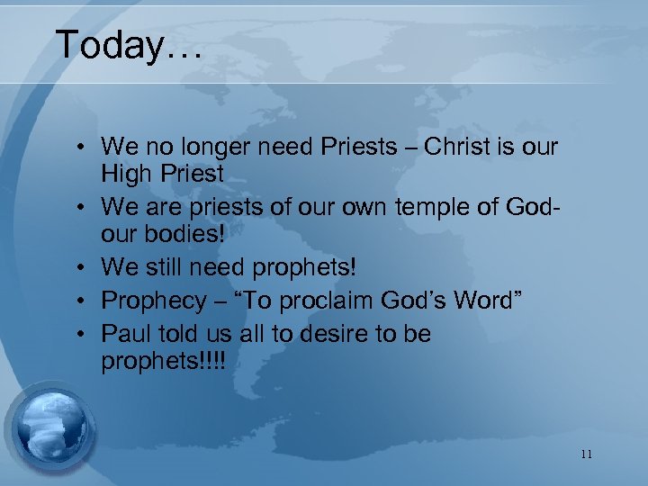 Today… • We no longer need Priests – Christ is our High Priest •