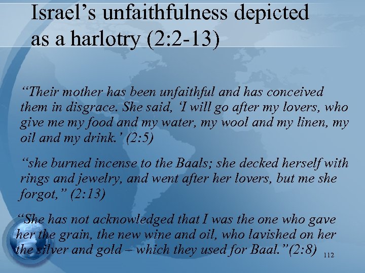 Israel’s unfaithfulness depicted as a harlotry (2: 2 -13) “Their mother has been unfaithful
