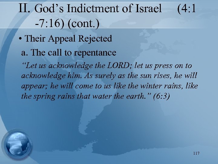 II. God’s Indictment of Israel (4: 1 -7: 16) (cont. ) • Their Appeal