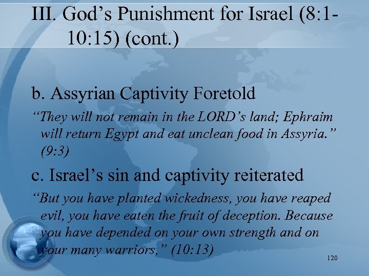 III. God’s Punishment for Israel (8: 110: 15) (cont. ) b. Assyrian Captivity Foretold