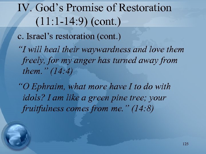 IV. God’s Promise of Restoration (11: 1 -14: 9) (cont. ) c. Israel’s restoration