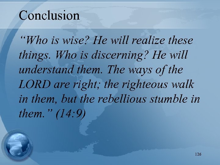 Conclusion “Who is wise? He will realize these things. Who is discerning? He will