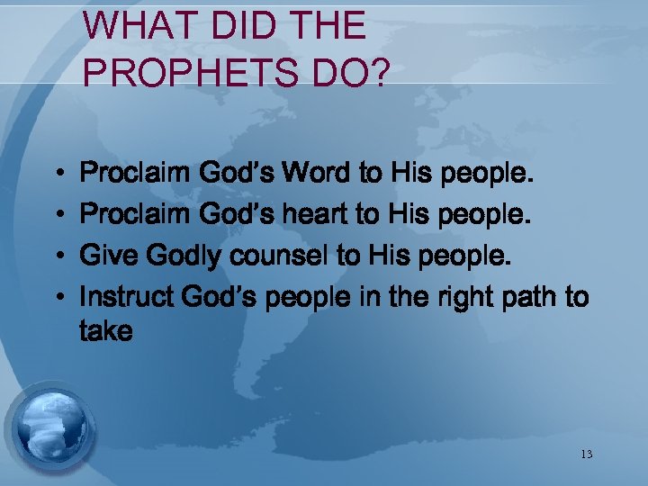 WHAT DID THE PROPHETS DO? • • Proclaim God’s Word to His people. Proclaim