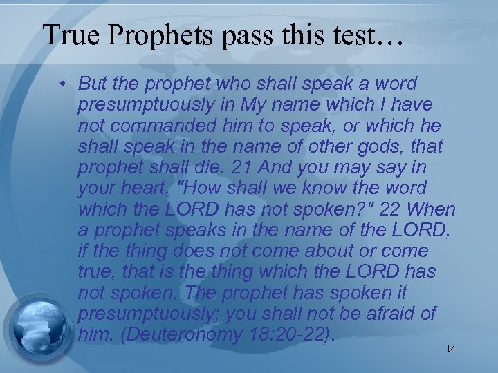 True Prophets pass this test… • But the prophet who shall speak a word