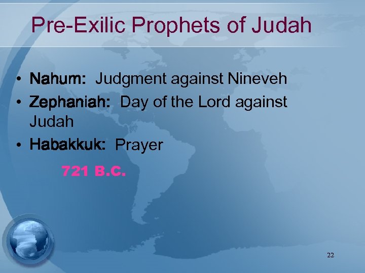 Pre-Exilic Prophets of Judah • Nahum: Judgment against Nineveh • Zephaniah: Day of the