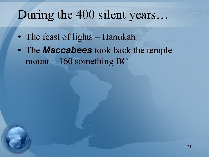 During the 400 silent years… • The feast of lights – Hanukah • The