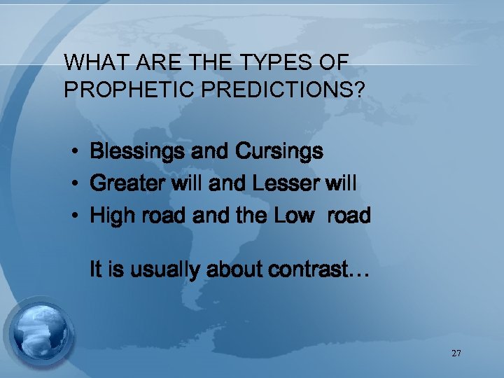 WHAT ARE THE TYPES OF PROPHETIC PREDICTIONS? • Blessings and Cursings • Greater will