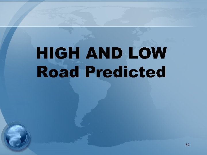 HIGH AND LOW Road Predicted 32 