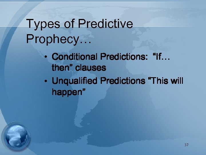 Types of Predictive Prophecy… • Conditional Predictions: “If… then” clauses • Unqualified Predictions “This