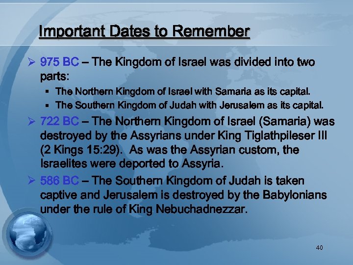 Important Dates to Remember Ø 975 BC – The Kingdom of Israel was divided