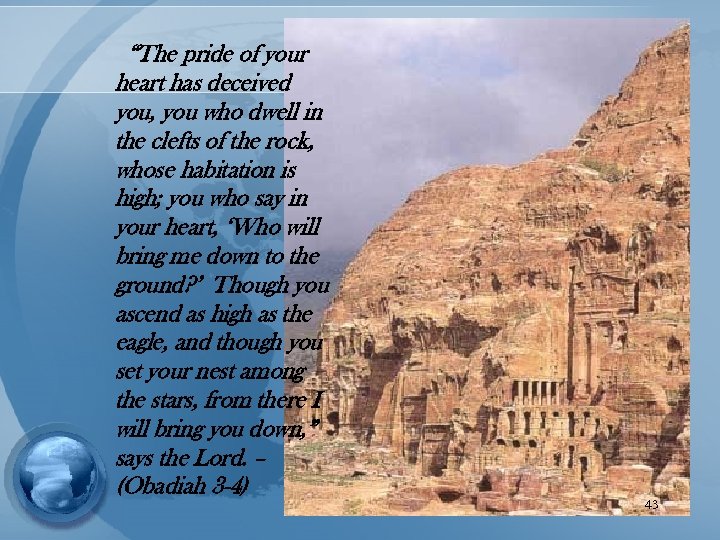 “The pride of your heart has deceived you, you who dwell in the clefts