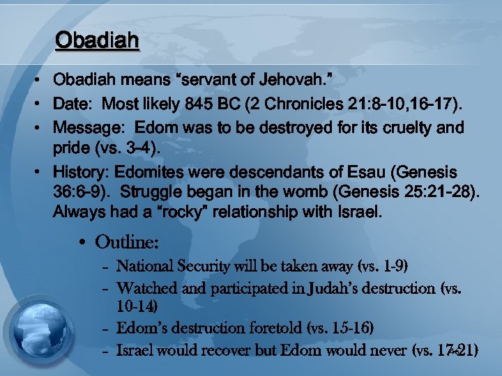 Obadiah • Obadiah means “servant of Jehovah. ” • Date: Most likely 845 BC