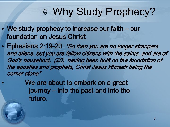 Why Study Prophecy? • We study prophecy to increase our faith – our foundation