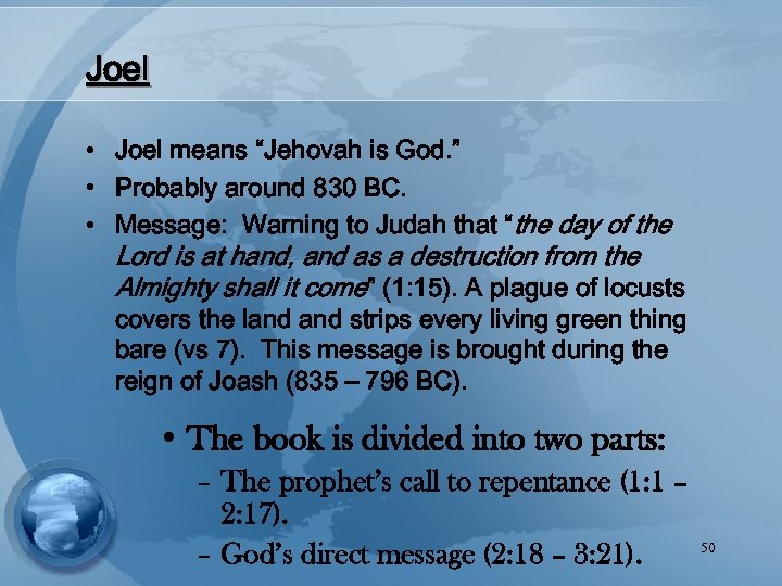 Joel • Joel means “Jehovah is God. ” • Probably around 830 BC. •