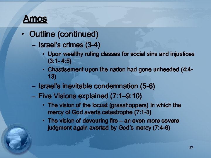 Amos • Outline (continued) – Israel’s crimes (3 -4) • Upon wealthy ruling classes