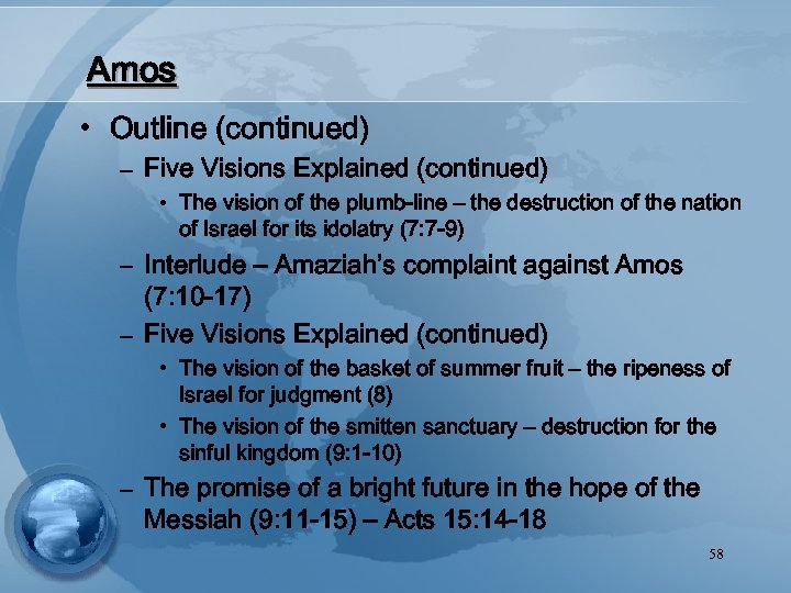 Amos • Outline (continued) – Five Visions Explained (continued) • The vision of the