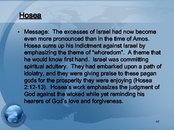 Hosea • Message: The excesses of Israel had now become even more pronounced than