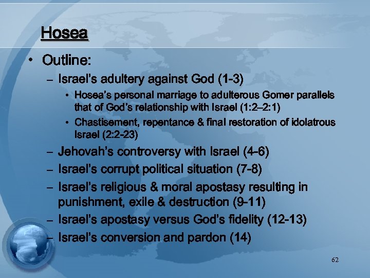 Hosea • Outline: – Israel’s adultery against God (1 -3) • Hosea’s personal marriage